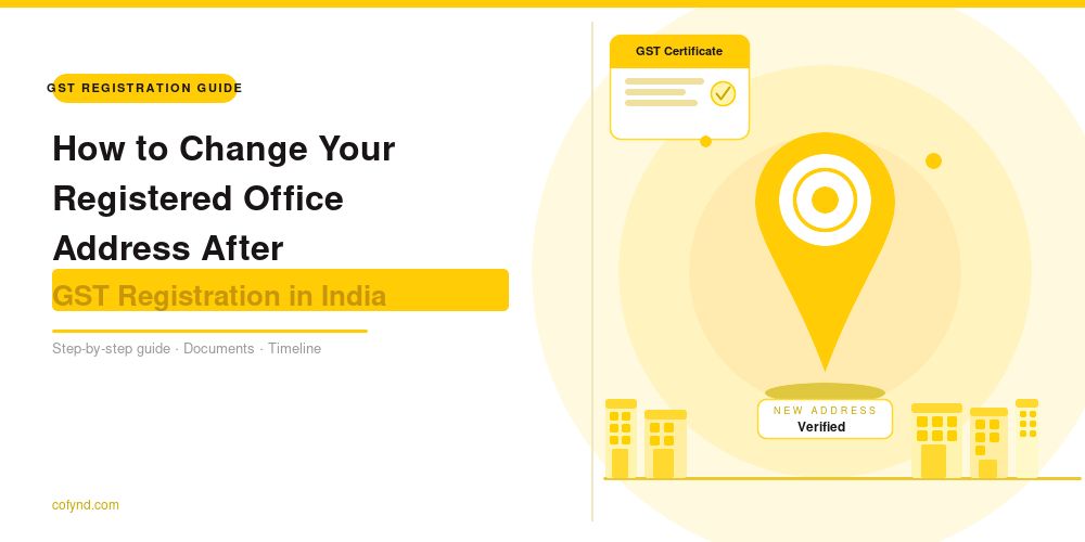 How to Change Your Registered Office Address After GST Registration in India